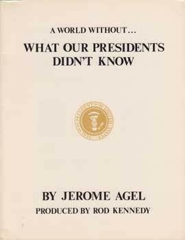 A World Without ... What Our Presidents Didn't Know
