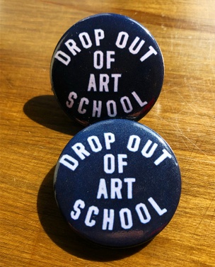 Drop Out of Art School Button
